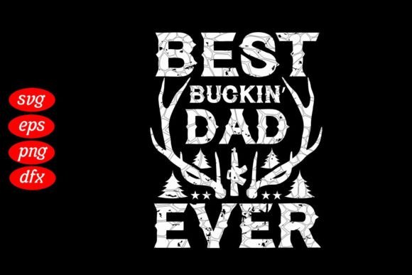 Best Bucking Dad Ever Deer Hunting Dad