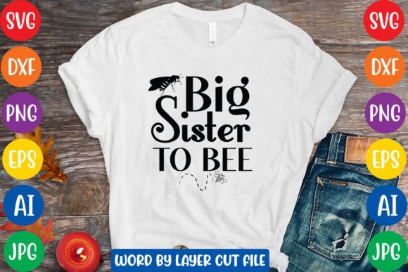 Big Sister to Bee SVG: Graphics for T-Shirt Designs