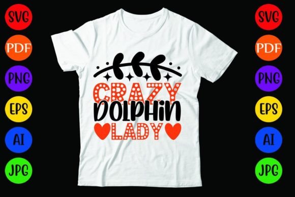 Crazy Dolphin Lady: Graphics & T-Shirt Designs