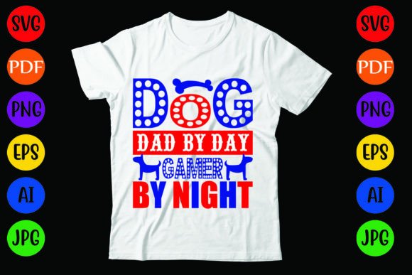 Dog Dad by Day Gamer by Night: Graphics & T-Shirt Designs