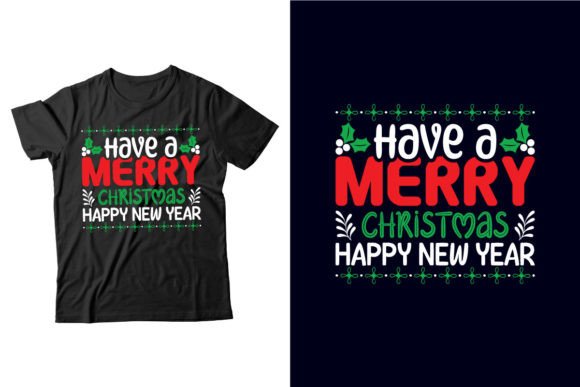 Have a Merry Christmas Happy New Year Graphics & T-Shirt Designs