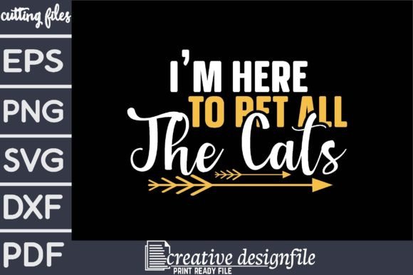 I’m Here to Pet All the Cats: Graphics & T-Shirt Designs