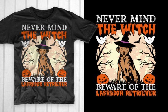 Never Mind Witch Beware Labrador Dog Graphics