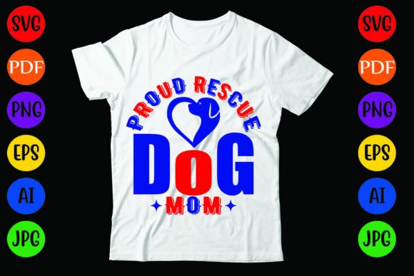 Proud Rescue Dog Mom Graphics & T-Shirt Designs