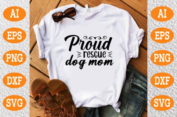 Proud Rescue Dog Mom SVG: Graphics for T-Shirt Designs