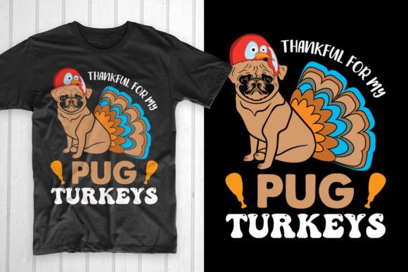 Thankful for My Pug Turkeys Graphics & T-Shirt Designs