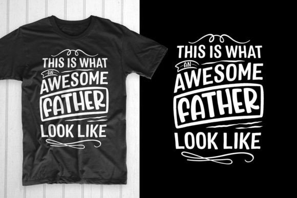 This Is What an Awesome Father Look Like: Graphics & T-Shirt Designs