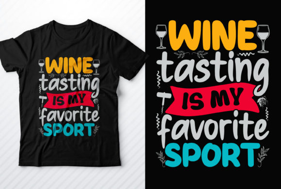 Wine Tasting is My Favorite Sport Graphics & T-Shirt Designs